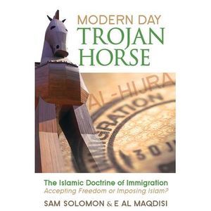 Modern Day Trojan Horse: Al-Hijra, the Islamic Doctrine of Immigration, Acceptin